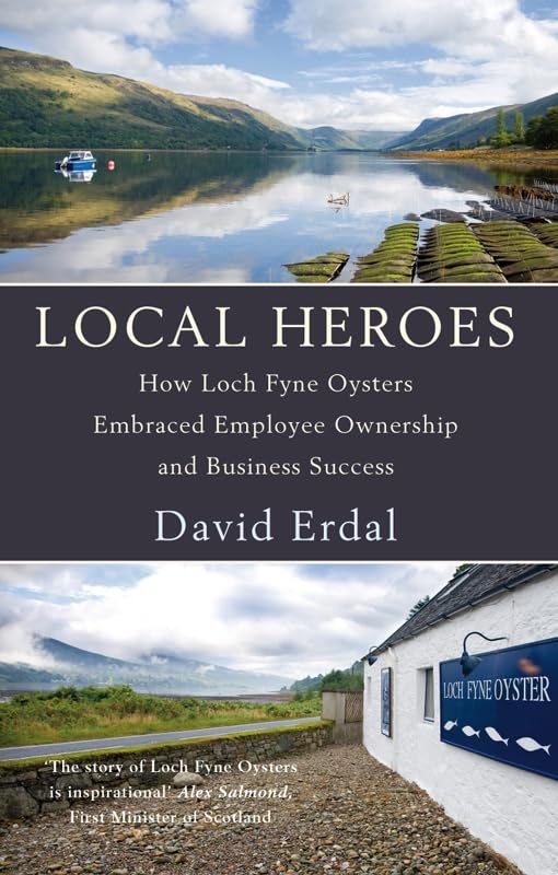 Local Heroes: How Loch Fyne Oysters Embraced Employee Ownership and Business Success Business, Finance & Career