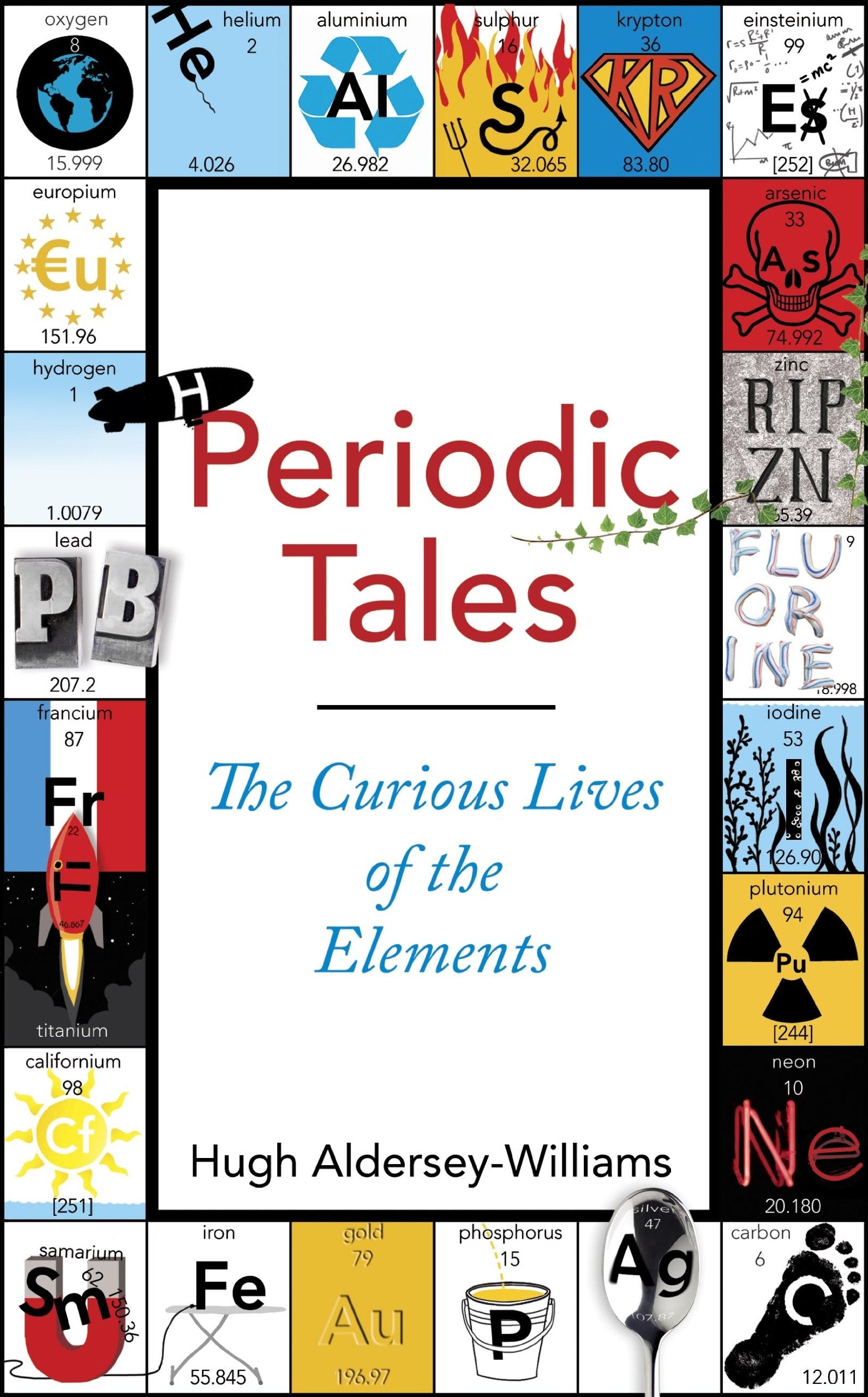 Periodic Tales: The Curious Lives of the Elements Business & Technology