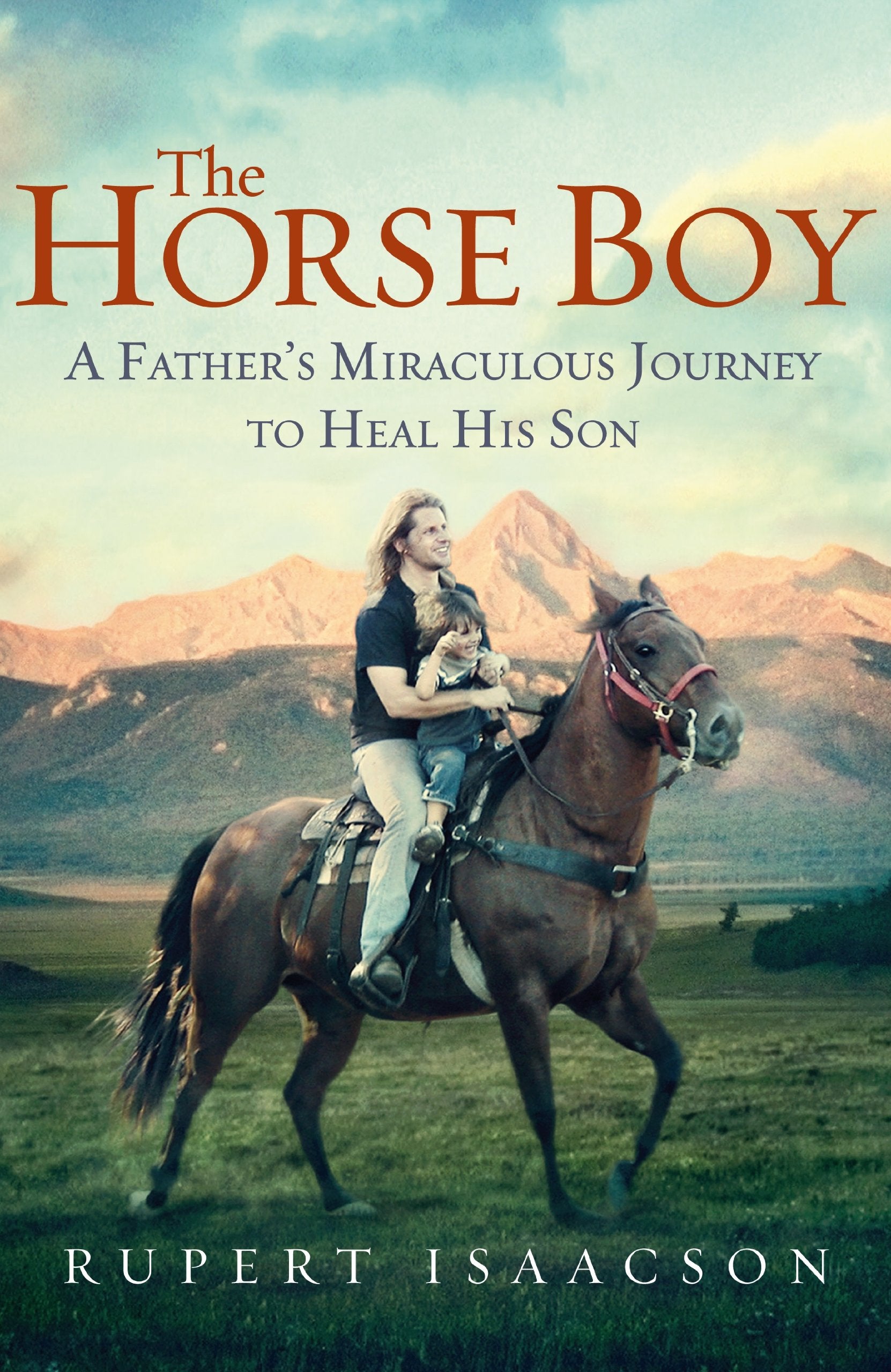 The Horse Boy: A Father's Miraculous Journey to Heal His Son Pets