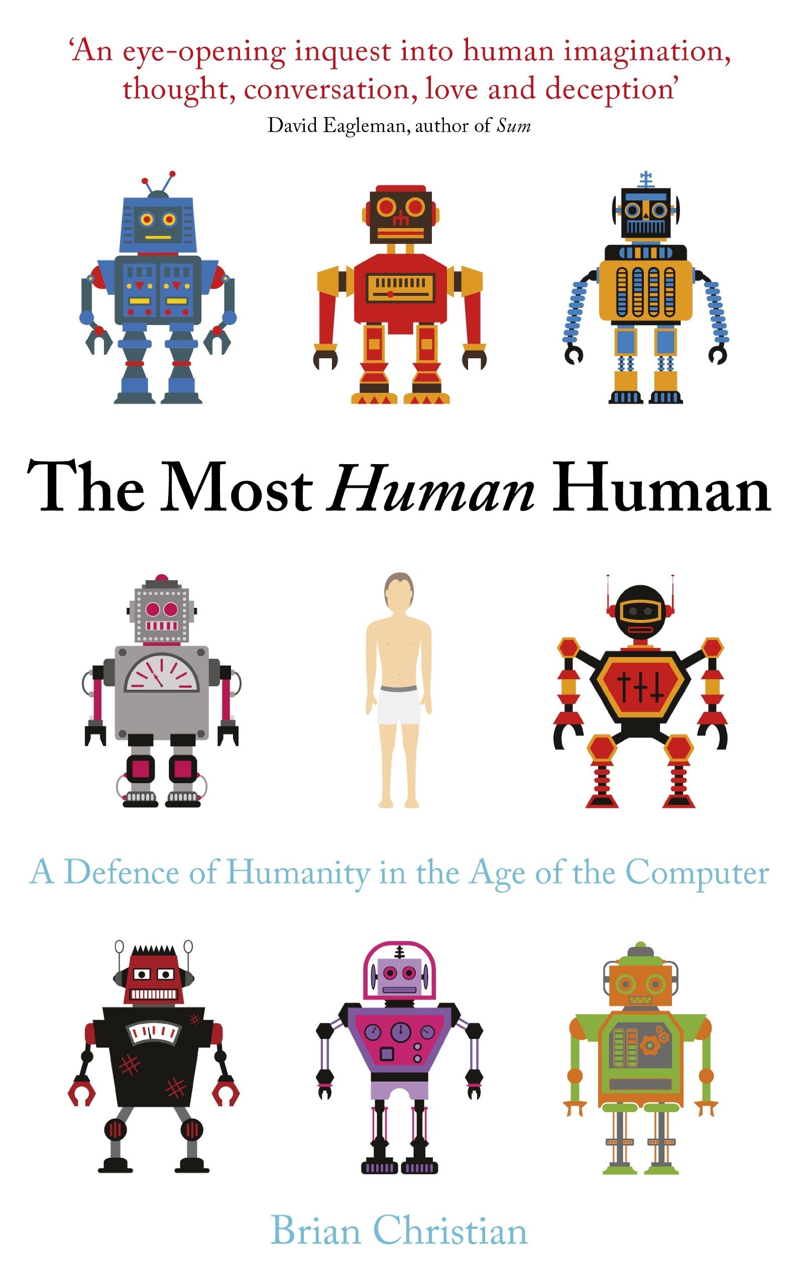 The Most Human Human: What Artificial Intelligence Teaches Us About Being Alive Philosophy