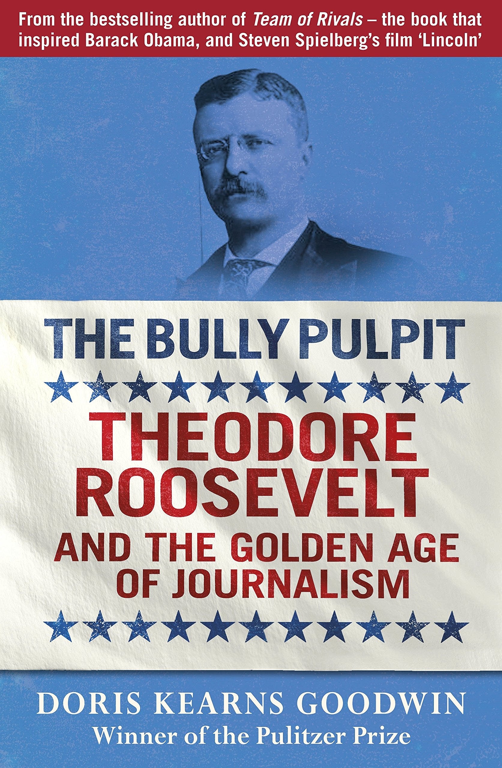 The Bully Pulpit: Theodore Roosevelt and the Golden Age of Journalism Memories
