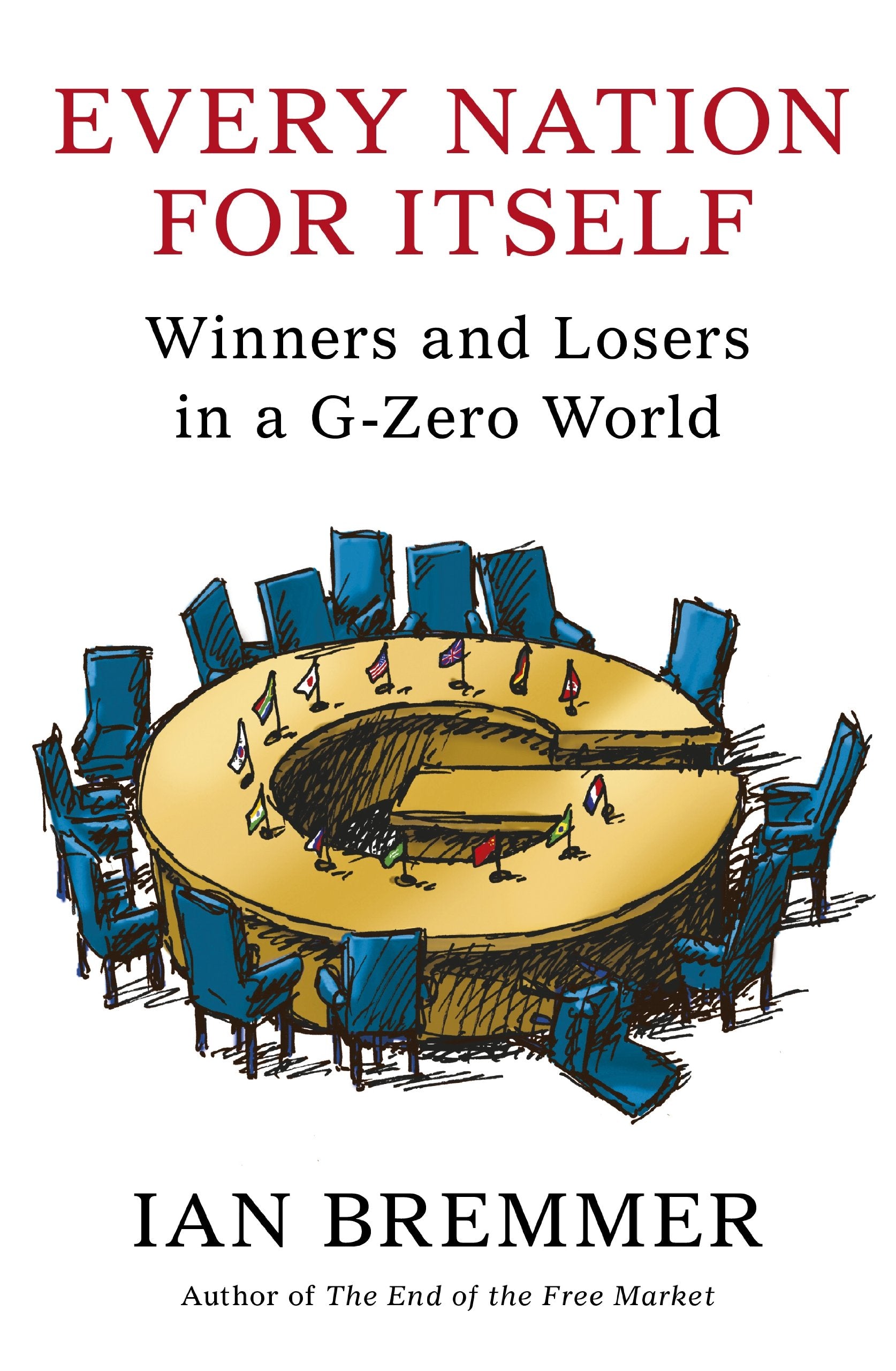 Every Nation for Itself: Winners and Losers in a G-Zero World Politics & History