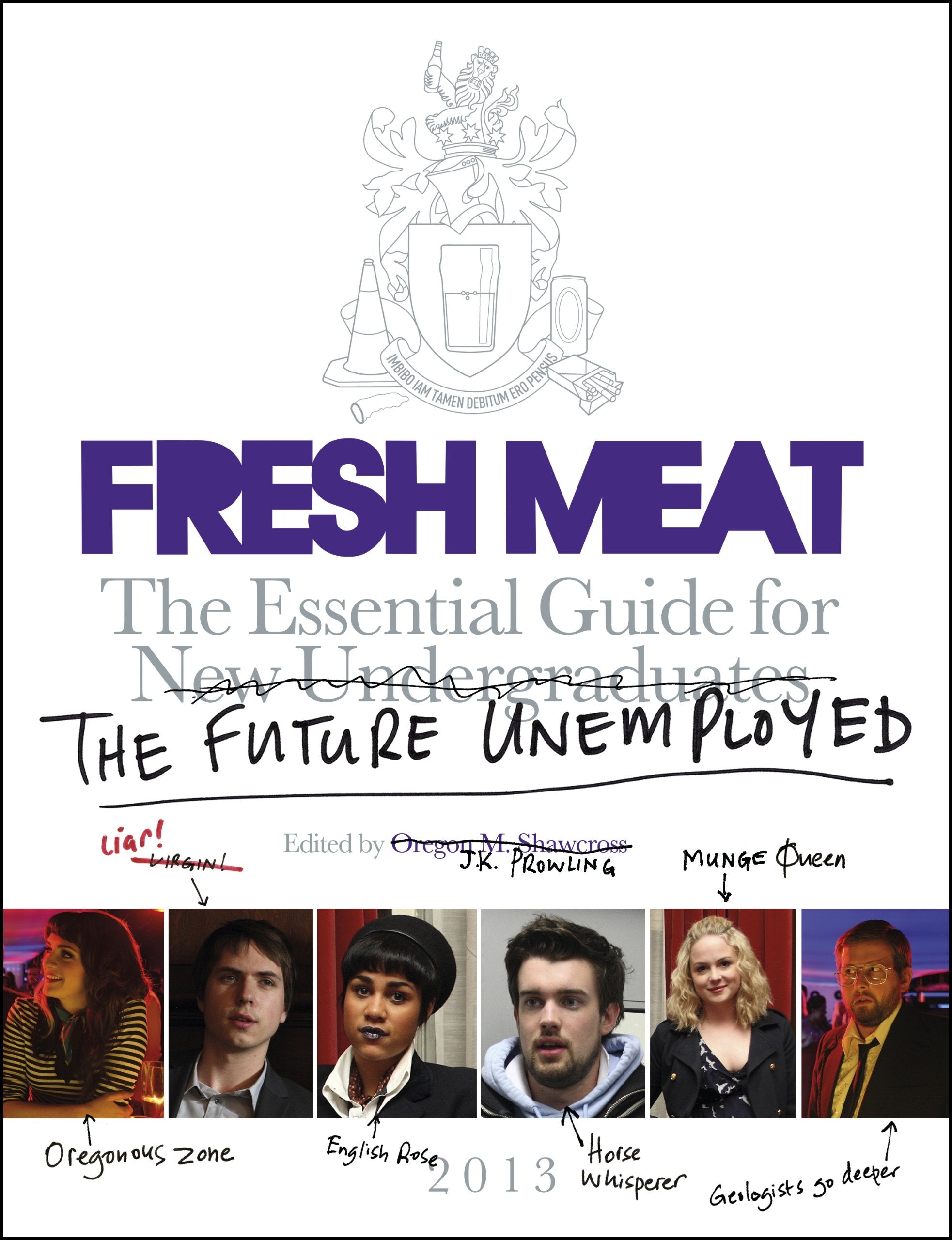 Fresh Meat: The Essential Guide for New Undergraduates/the Future Unemployed Humour & Satire