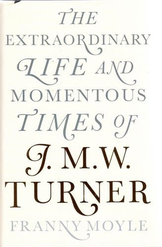 Turner The Extraordinary Life and Momentous Times of Turner (Hardback) Art & Literature