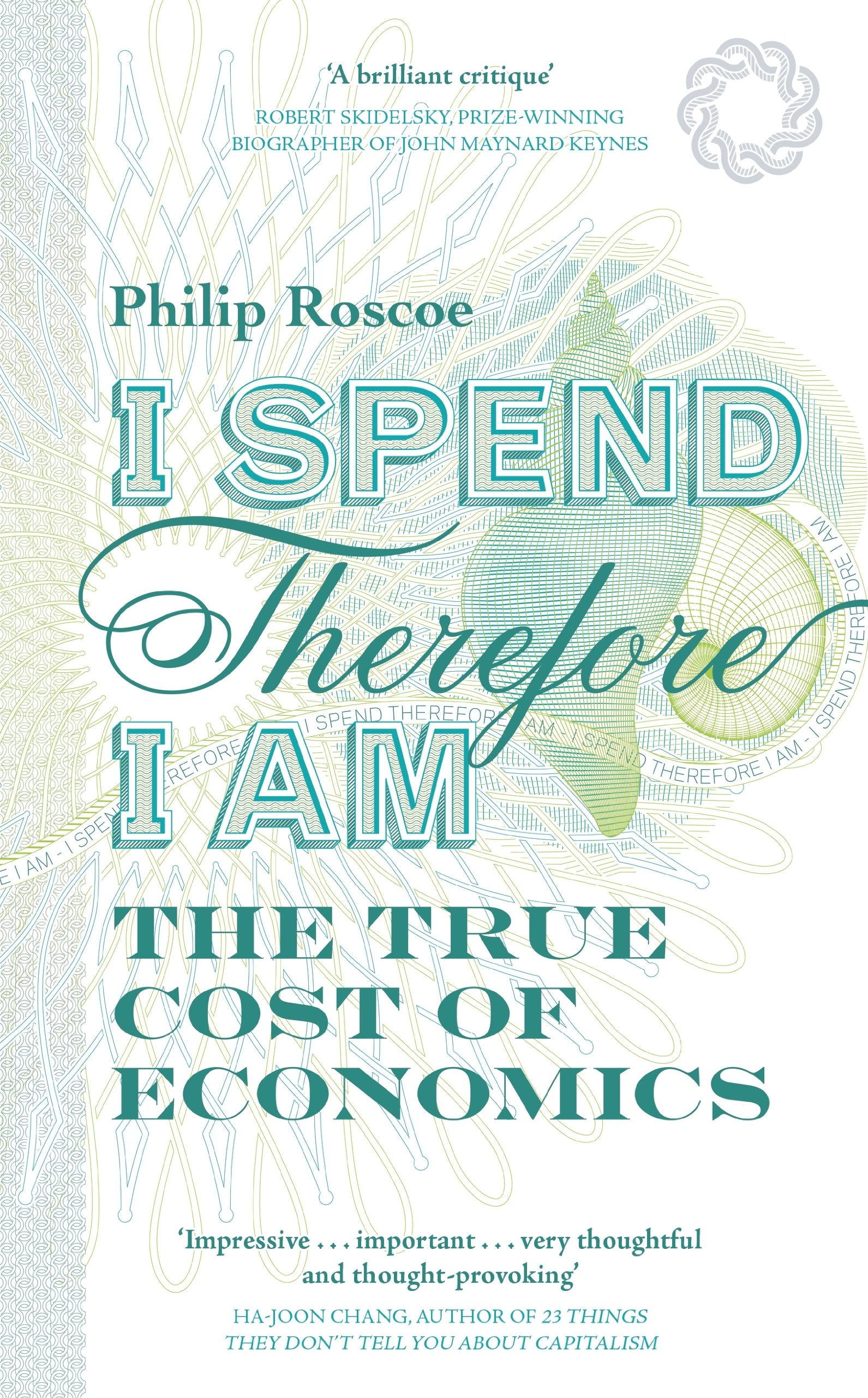 I Spend, Therefore I Am: The True Cost of Economics Business, Finance & Career