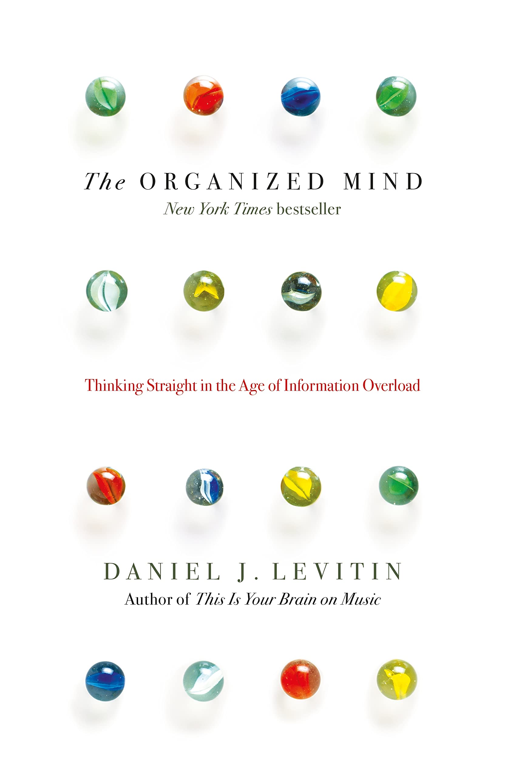 The Organized Mind: Thinking Straight in the Age of Information Overload book