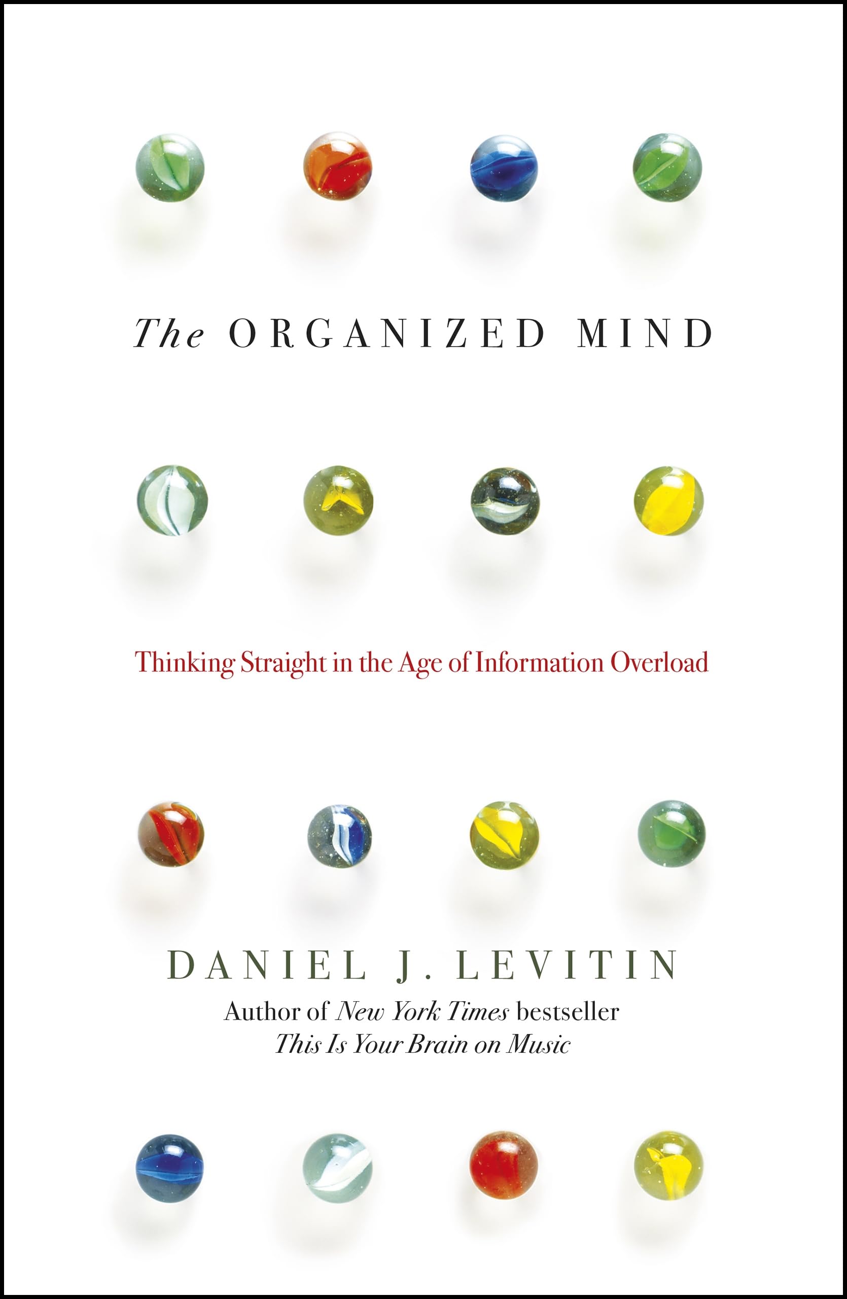 The Organized Mind: Thinking Straight in the Age of Information Overload book