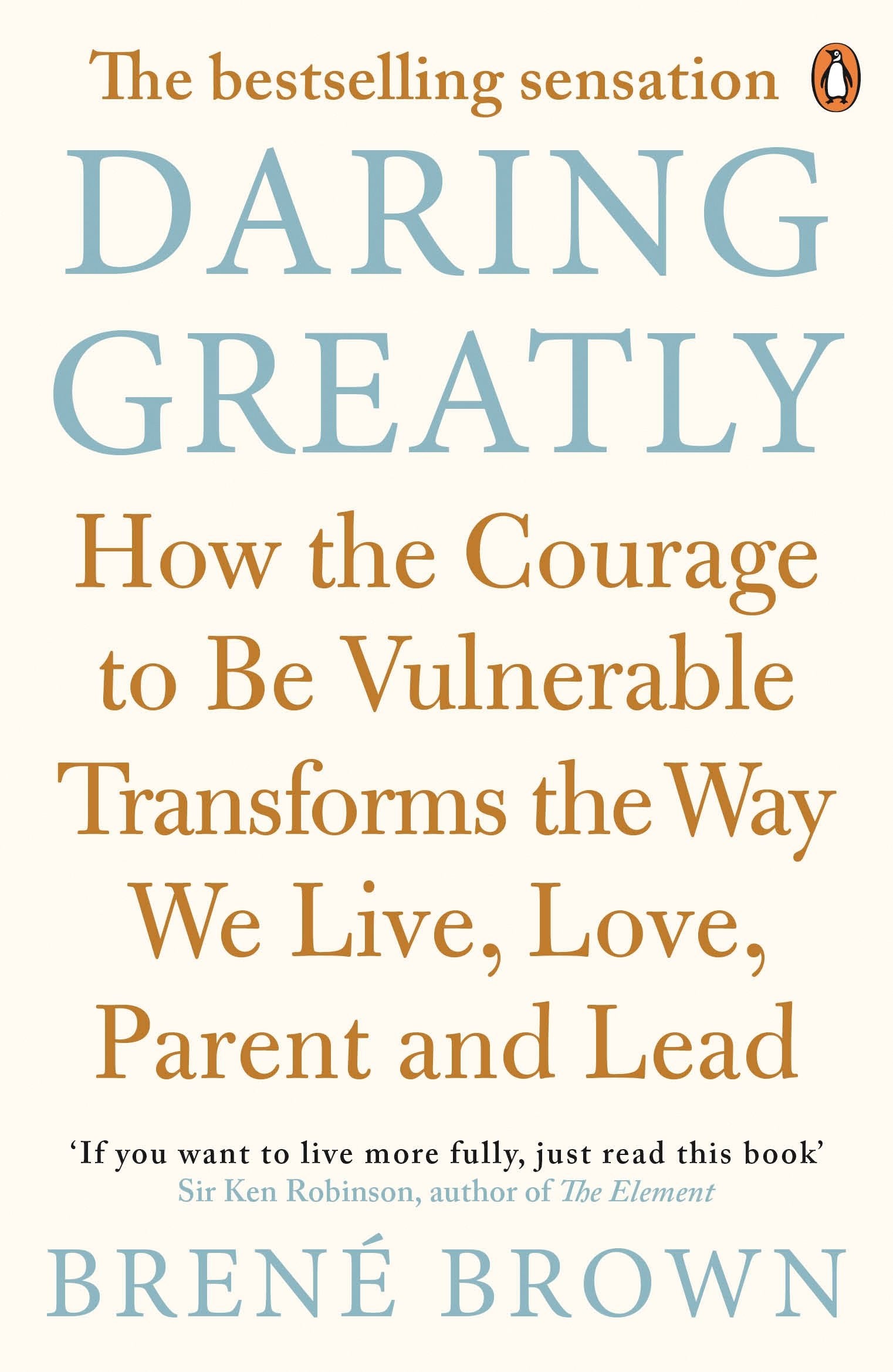 Daring Greatly: How the Courage to Be Vulnerable Transforms the Way We Live, Love, Parent, and Lead Business, Finance & Career