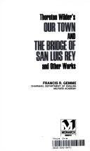 Thornton Wilder's Our Town, the Bridge of San Luis Rey, and Other Works (Monarch notes) Contemporary literature