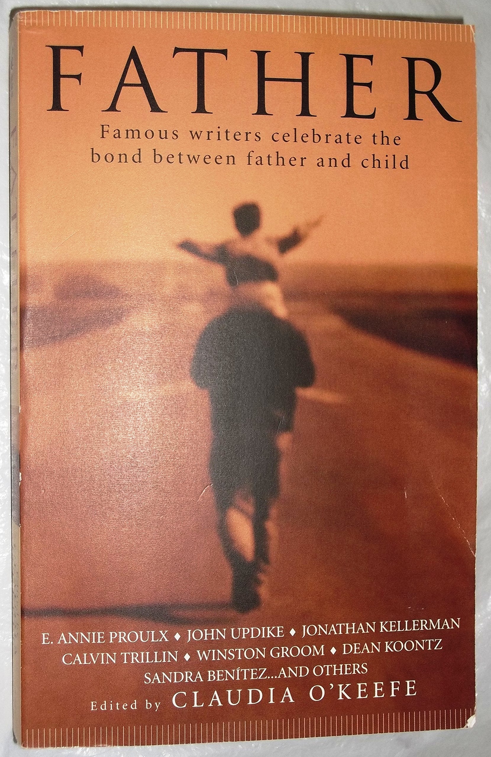 Father: Famous Writers Celebrate the Bond Between Father and Child Partnership & Love