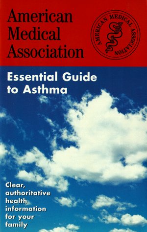 The AMERICAN MEDICAL ASSOCIATION ESSENTIAL GUIDE TO ASTHMA: GOOD FOOD THAT'S GOOD FOR YOU Medicine