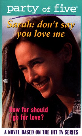 Don't Say You Love Me: Sarah (Party of Five, Band 5) Fiction