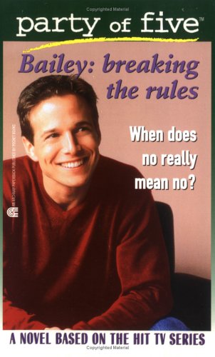 Bailey: Breaking the Rules (Party of Five, Band 6) Fiction