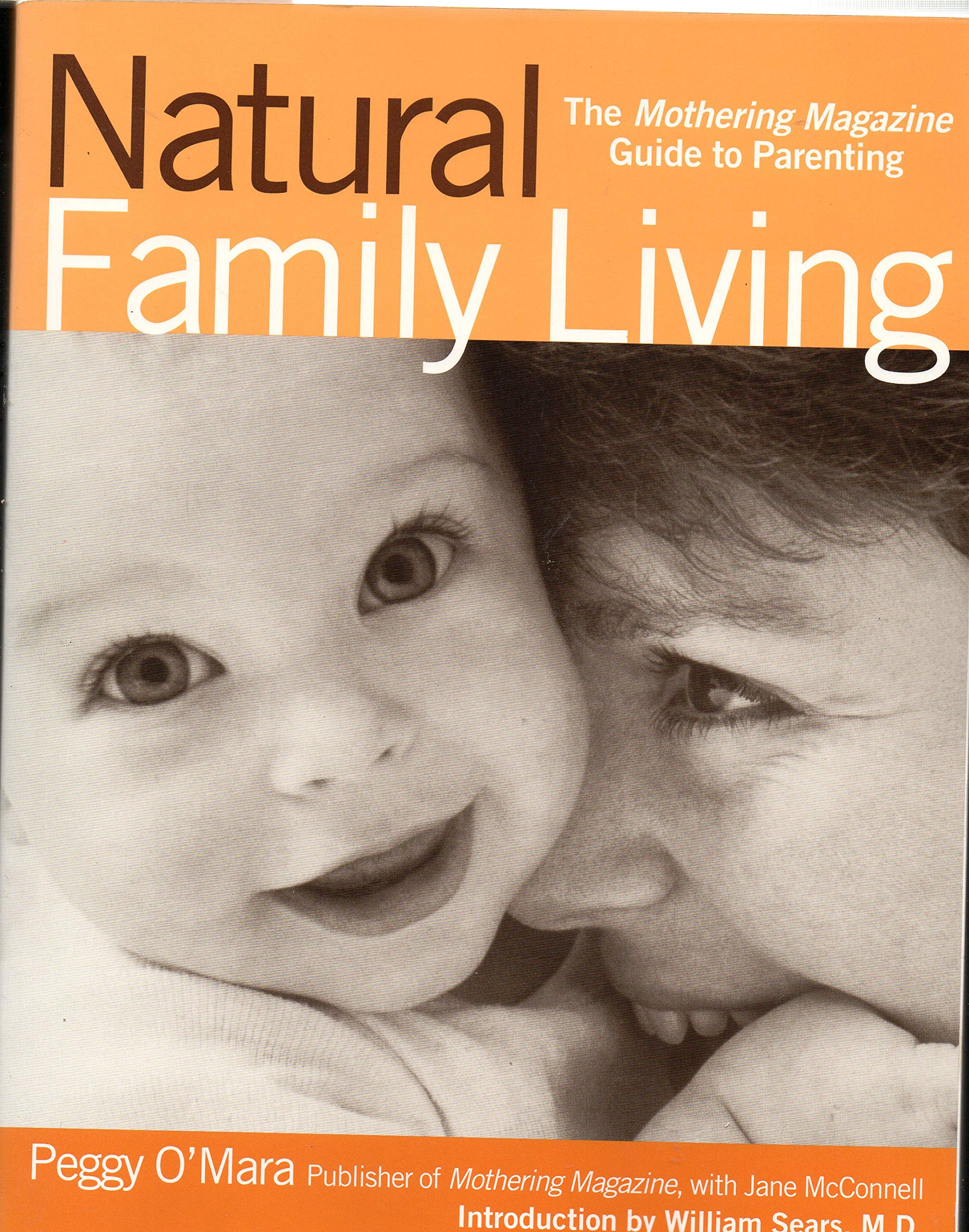 Natural Family Living: The Mothering Magazine Guide to Parenting Parents & Children