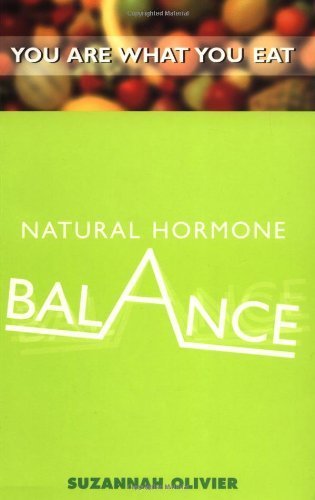 Natural Hormone Balance: You Are What You Eat Health, Nutrition & Fitness