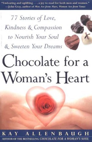 Chocolate for a Woman's Heart: 77 Stories of Love, Kindness and Compassion Books