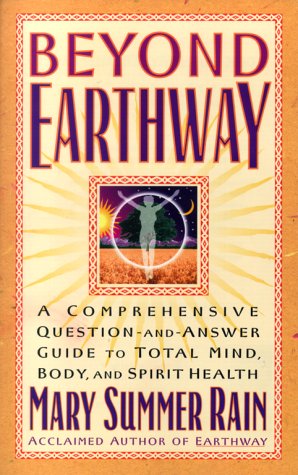 Beyond Earthway: A Comprehensive Question-and-Answer Guide to Total Mind, Body, and Spirit Health Contemporary literature