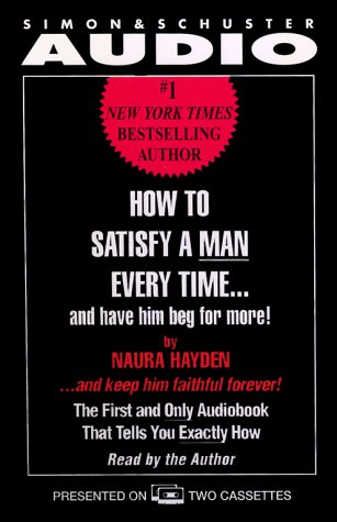 HOW TO SATISFY A MAN EVERY TIME...AND HAVE HIM BEG FOR MORE! Business, Finance & Career