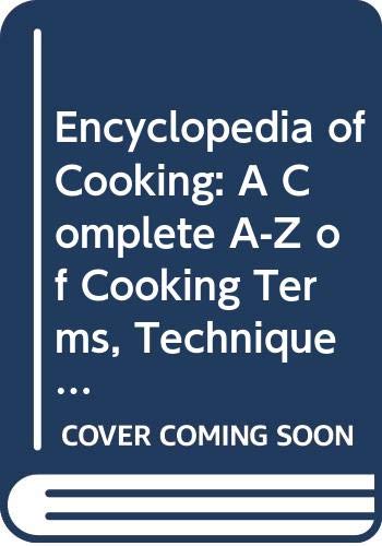 Encyclopedia of Cooking: A Complete A-Z of Cooking Terms, Techniques and Recipes Books