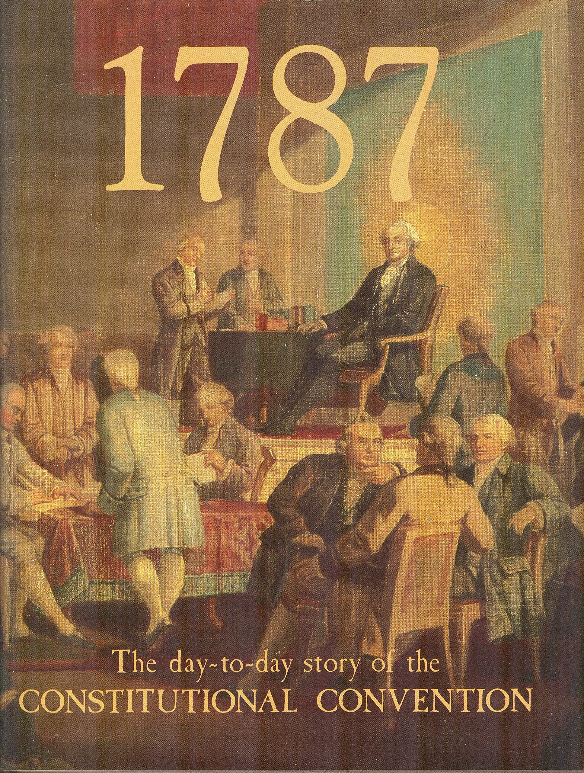 1787: The Day-By-Day Story of the Constitutional Convention/09219 book