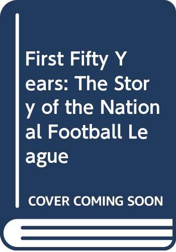 First Fifty Years: The Story of the National Football League by N... Books