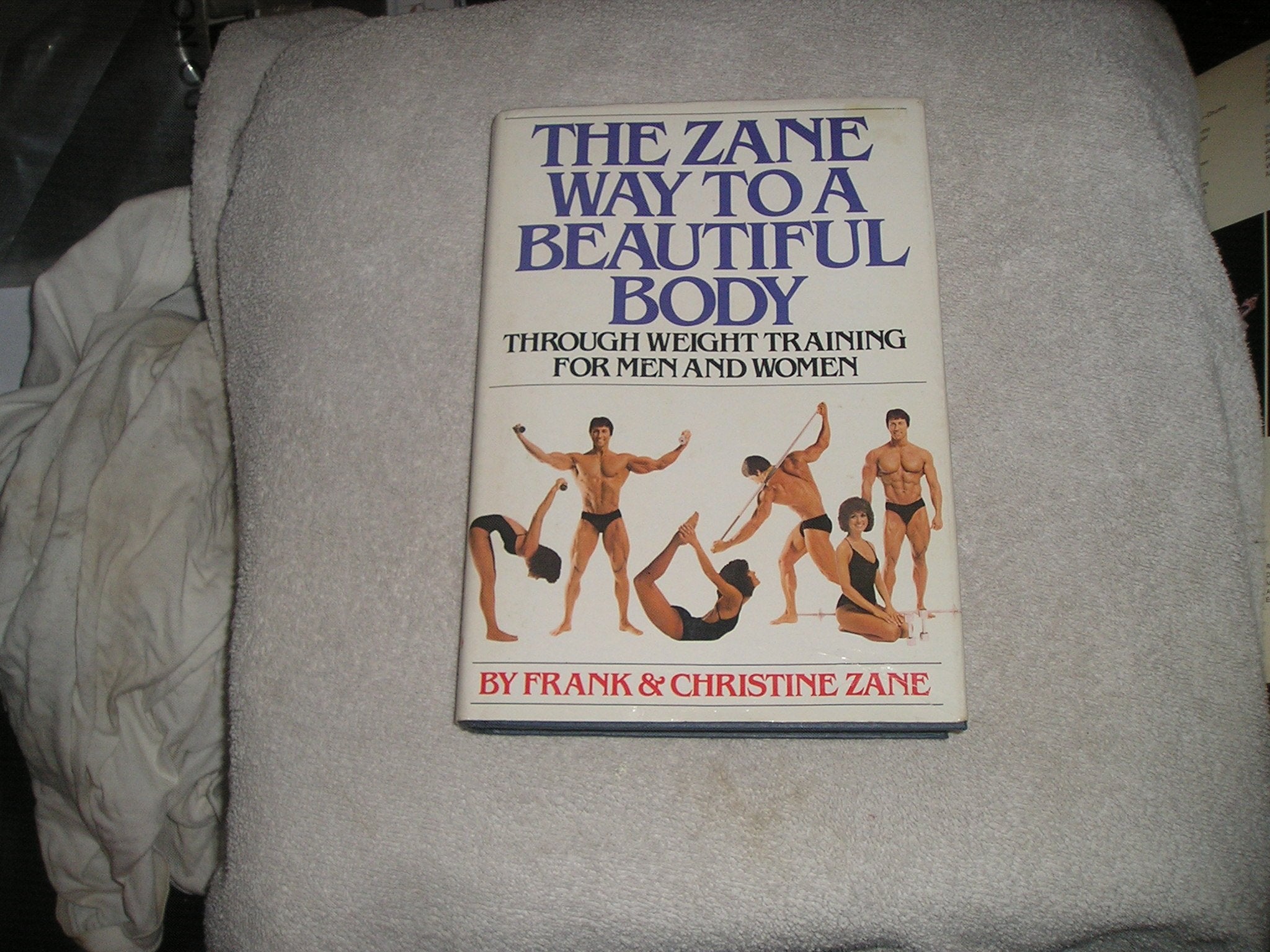 Zane Way: To a Beautiful Body Through Weight Training for Men and Women Health, Nutrition & Fitness