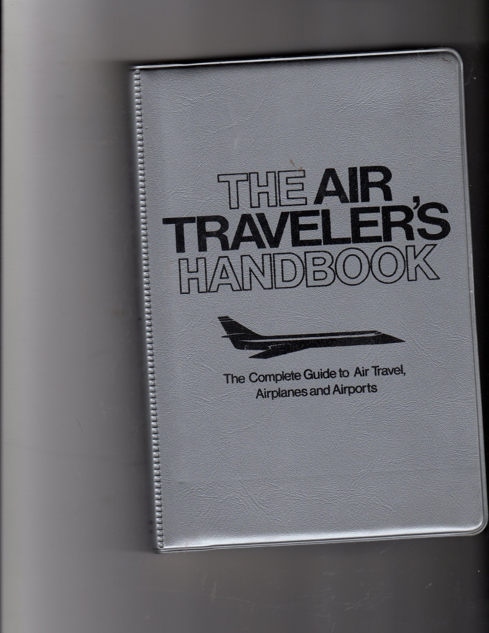 The Air Traveller's Handbook (The Complete Guide to Air Travel, Airplanes and Airports) Books