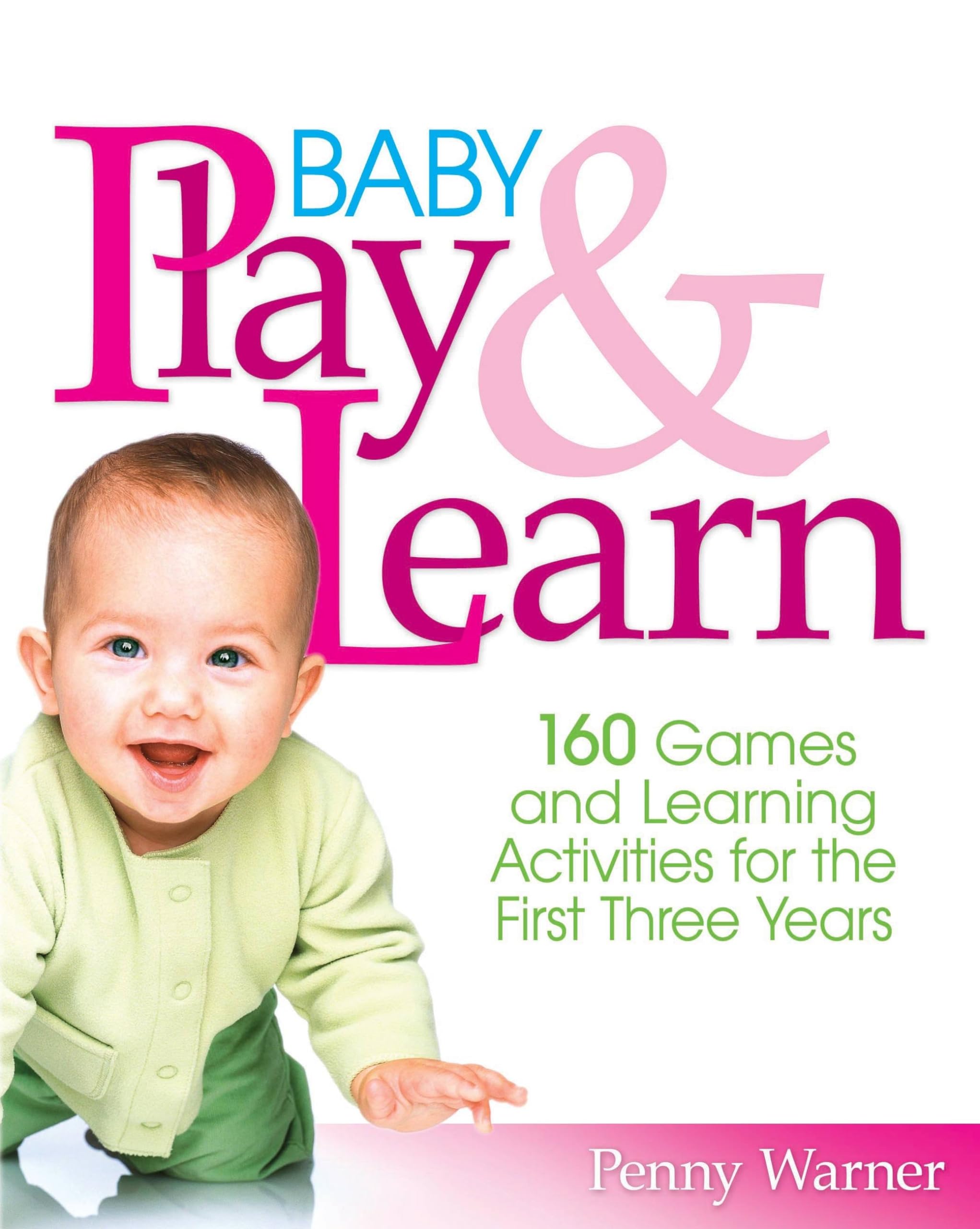 Baby Play And Learn: 160 Games and Learning Activities for the First Three Years Study Guides