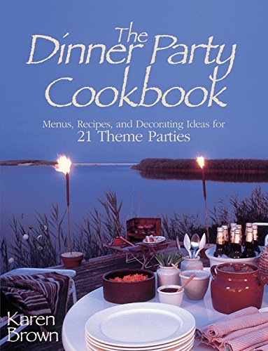 Dinner Party Cookbook: Menus, Recipes, and Decorating Ideas for 21 Theme Parties book