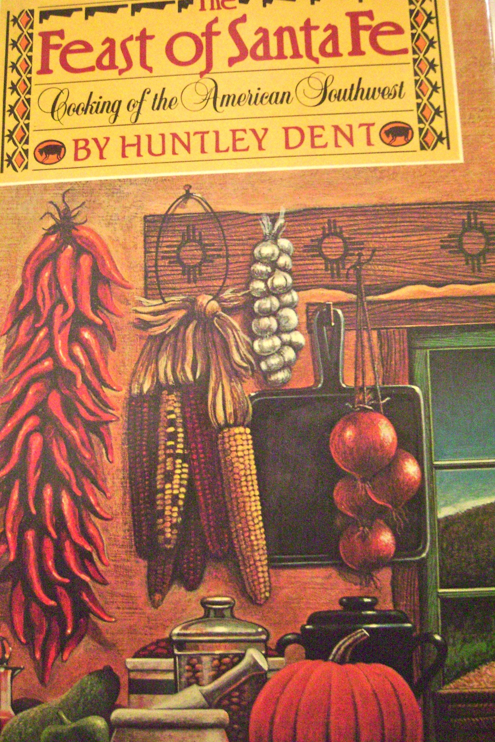 The Feast of Santa Fe: Cooking of the American Southwest Cooking & Enjoying