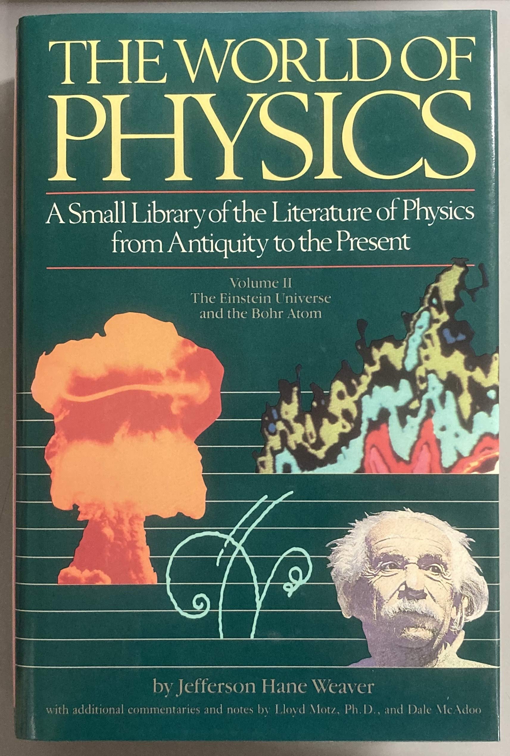 The World of Physics: A Small Library of the Literature of Physics from Antiquity to the Present : The Einstein Universe and the Bohr Atom Natural Sciences