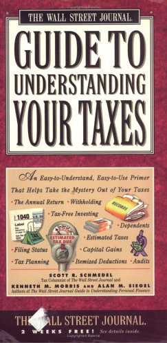Wall Street Journal Guide to Understanding Taxes: An Easy-to-Understand, Easy-to-Use Primer That Takes the Mystery Out of Income Tax Law