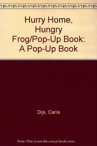 Hurry Home, Hungry Frog/Pop-Up Book: A Pop-Up Book Books