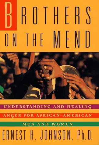 Brothers on the Mend: Understanding and Healing Anger for African-American Men and Women Parents & Children