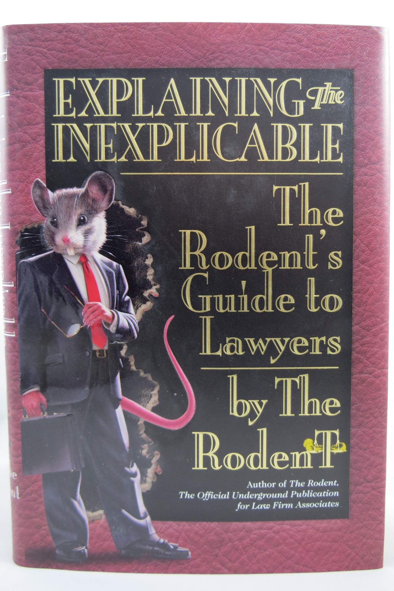 EXPLAINING THE INEXPLICABLE: THE RODENT'S GUIDE TO LAWYERS Books