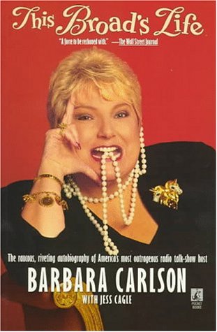 This Broad's Life: The Raucous, Riveting Autobiography of the Most Outrageous Radio Talk-Show Host in America Today Art & Literature