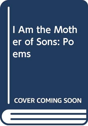 I Am the Mother of Sons: Poems Poetry