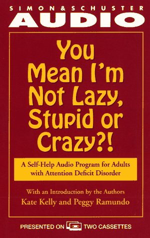 You Mean I'm Not Lazy, Stupid or Crazy?: A Self-help Audio Program for Adults with Attention Deficit Disorder: A Self-Help Book for Adults with Attention Deficit Disorder Health, Nutrition & Fitness
