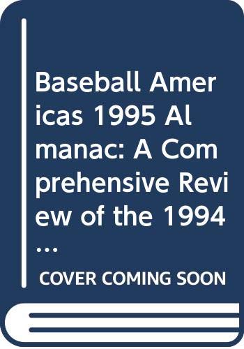 Baseball Americas 1995 Almanac: A Comprehensive Review of the 1994 Season, Featuring Statistics and Commentary (Baseball America Almanac) Leisure & Fun