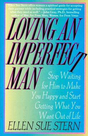 Loving an Imperfect Man: Stop Waiting for Him to Make You Happy and Start Getting What You Want Out of Life book