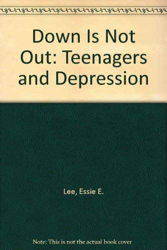 Down Is Not Out: Teenagers and Depression Health, Nutrition & Fitness