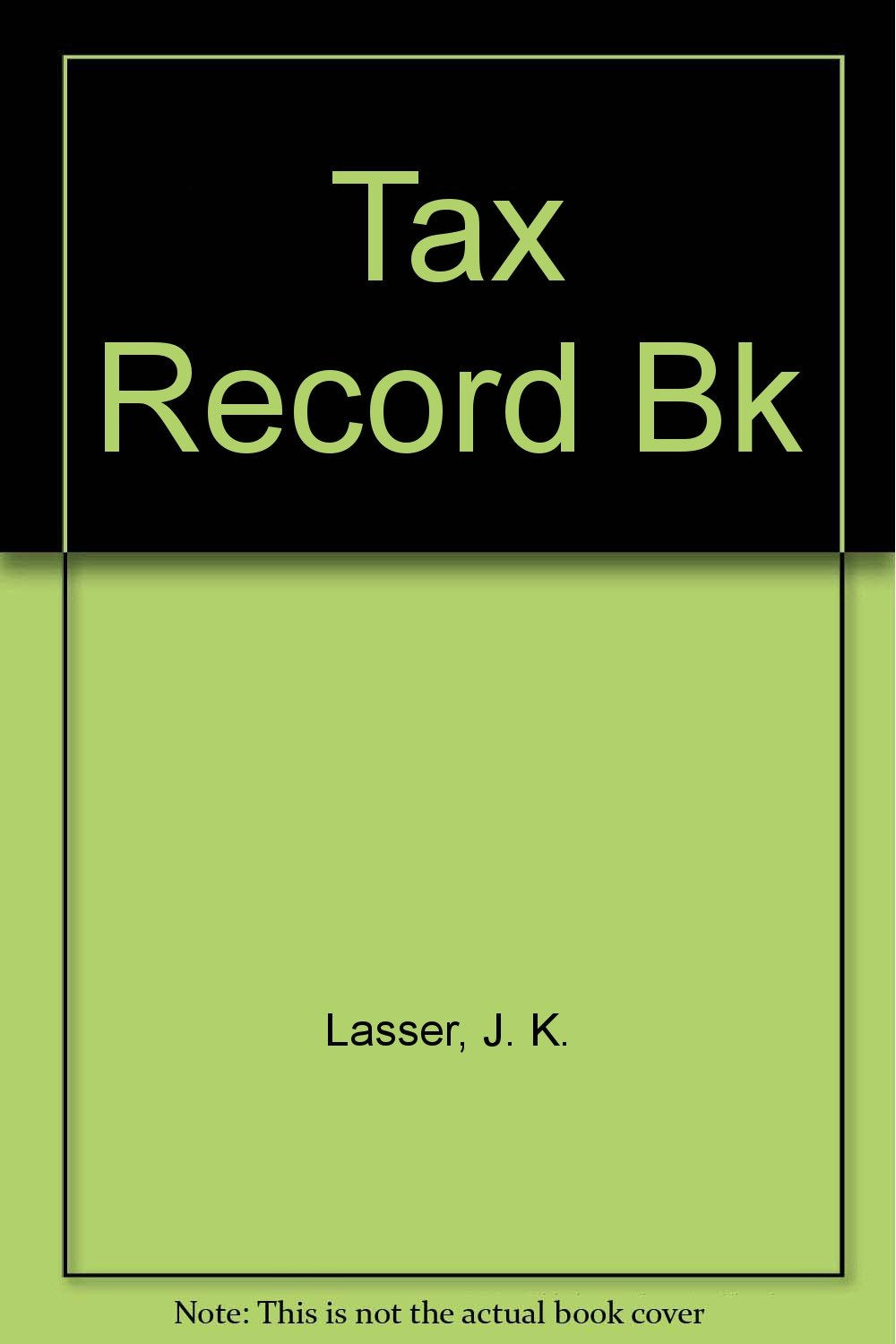 J.K. Lasser's Your Income Tax Record Book Business, Finance & Career