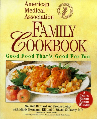 The American Medical Association Family Cookbook: Good Food That's Good for You Cooking & Enjoying