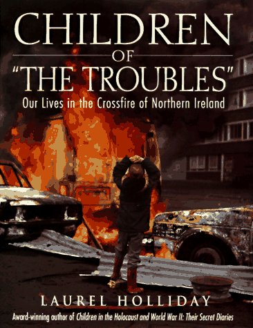 Children of "the Troubles": Our Lives in the Crossfire of Northern Ireland (Children of Conflict Series, Band 2) Social Sciences