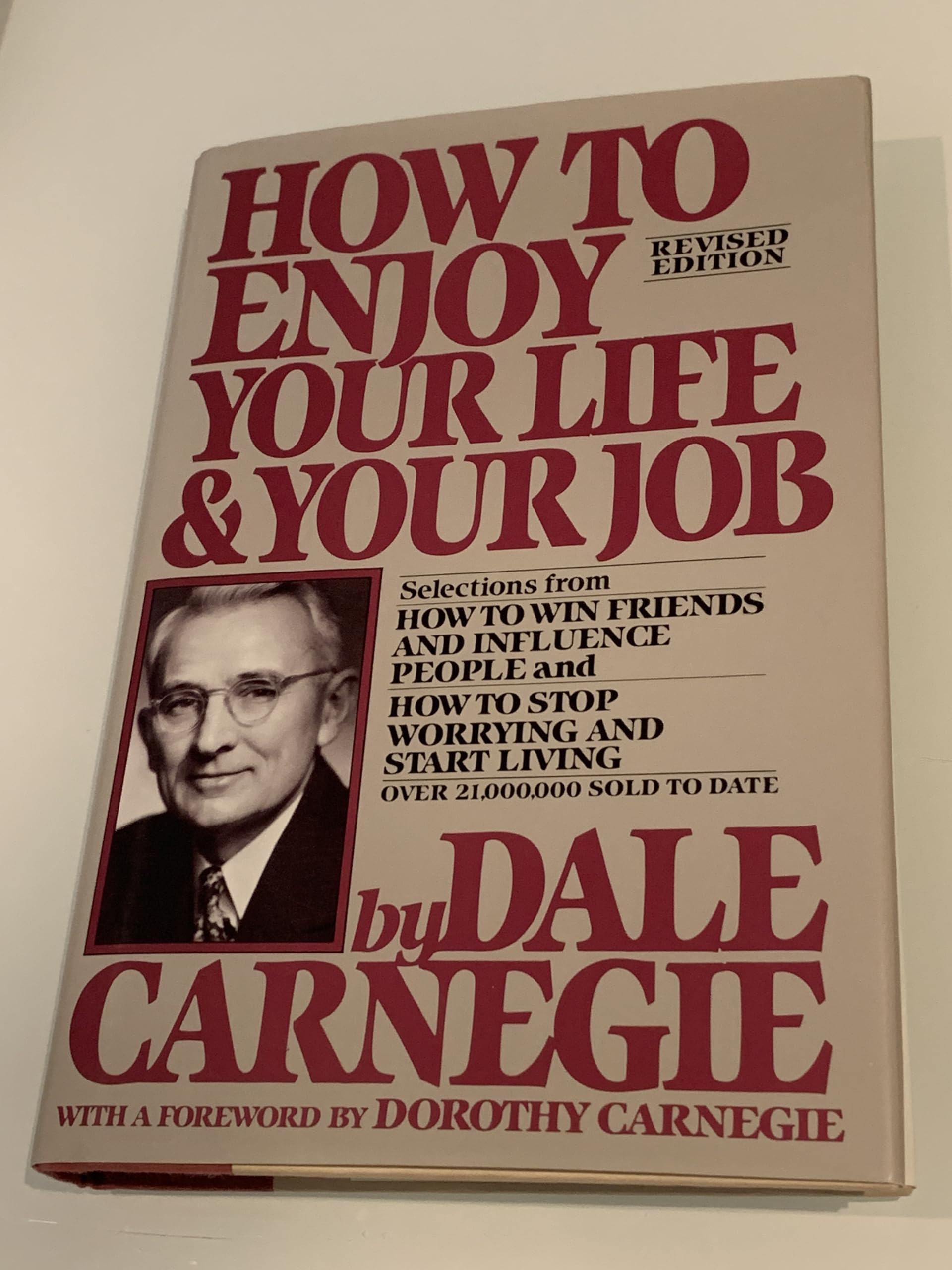 How to Enjoy Your Life and Your Job: Selections from How to Win Friends and Influence People, and How to Stop Worrying and Start Living Psychology