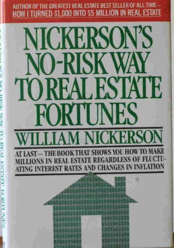 Nickerson's No-Risk Way to Real Estate Fortunes Business, Finance & Career