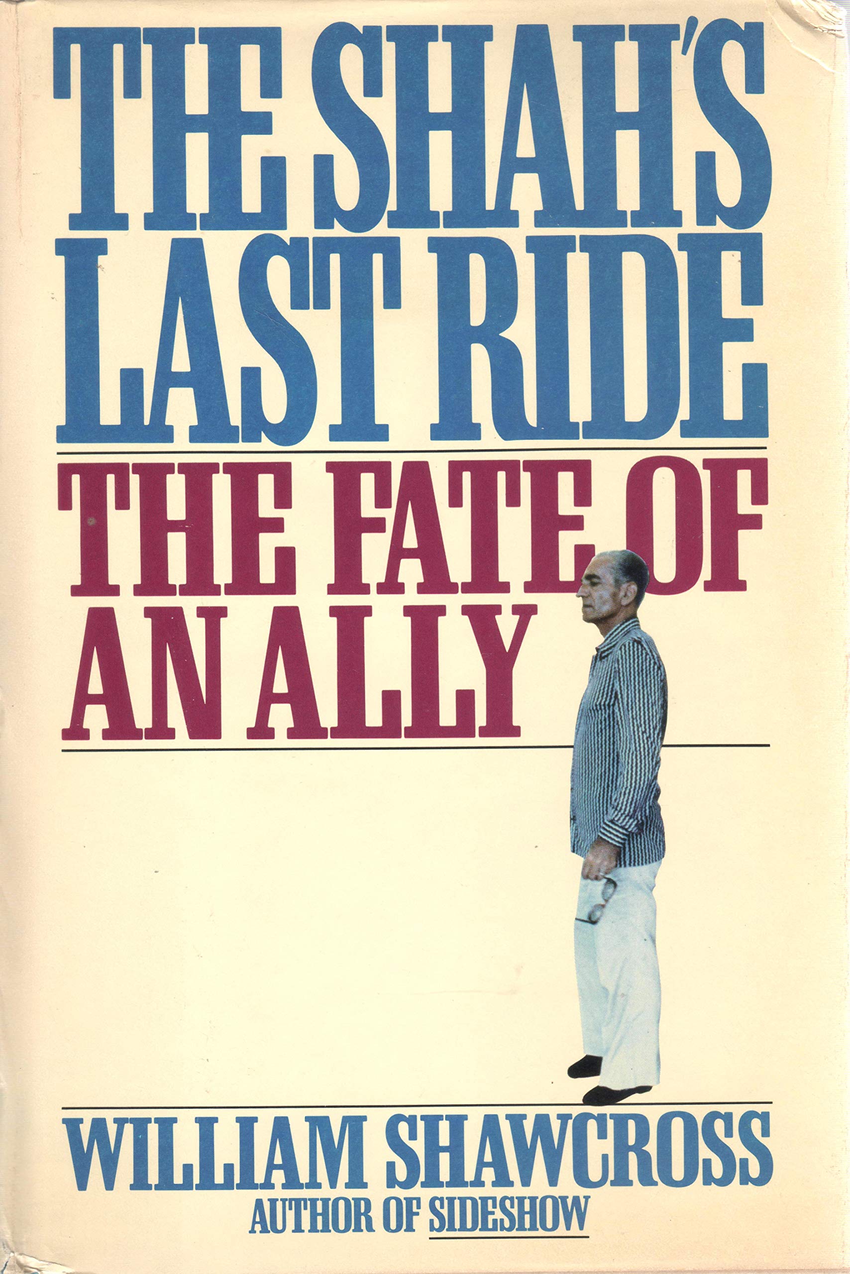The Shah's Last Ride: The Fate of an Ally Memories