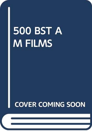 The Five Hundred Best American Films to Buy, Rent or Videotape Reference Books
