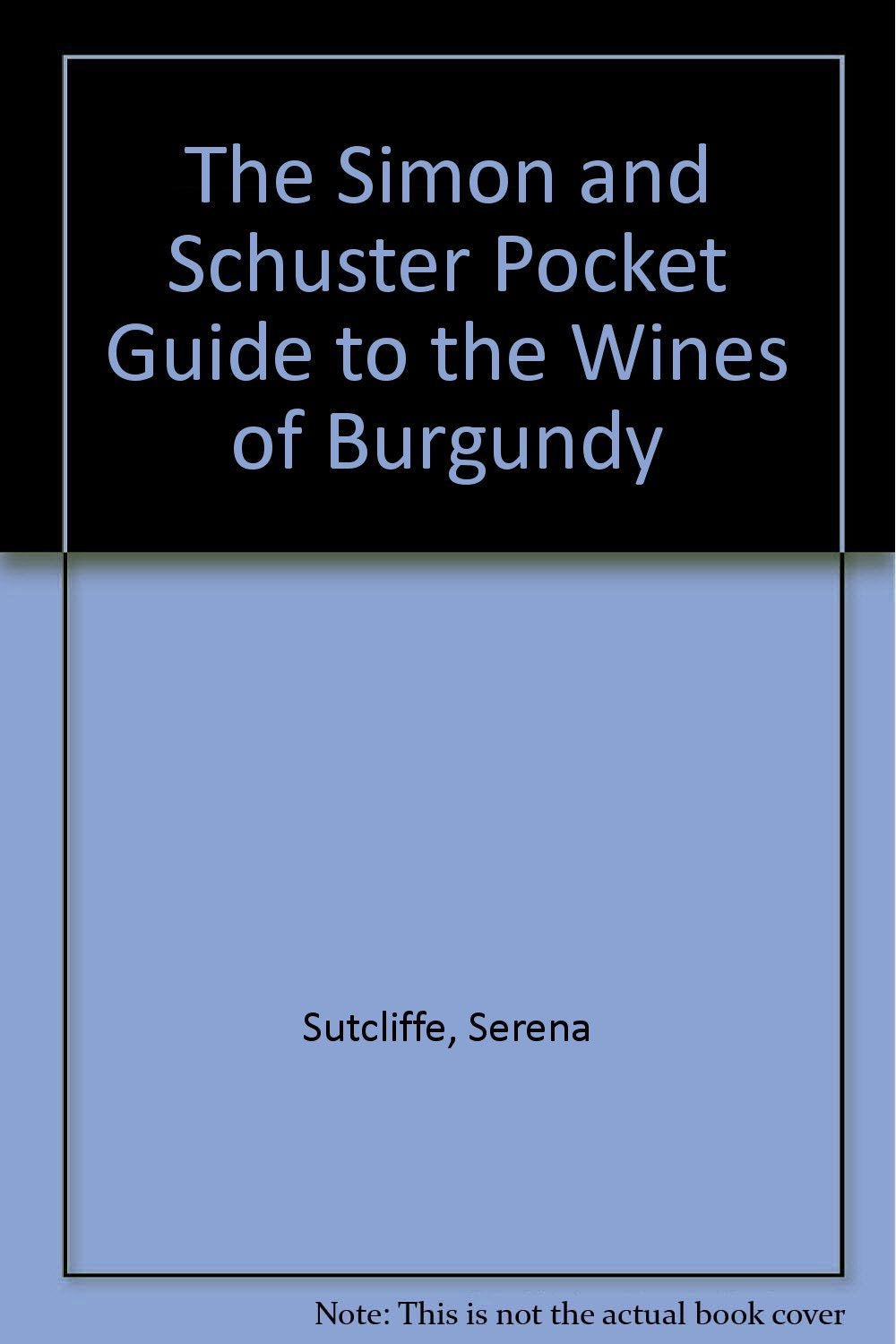 The Simon and Schuster Pocket Guide to the Wines of Burgundy Cooking & Enjoying