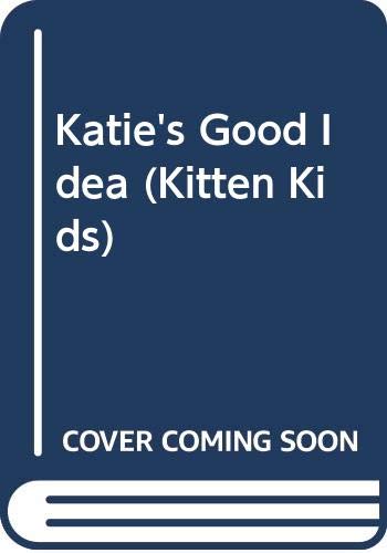 Katie's Good Idea (Kitten Kids) Books